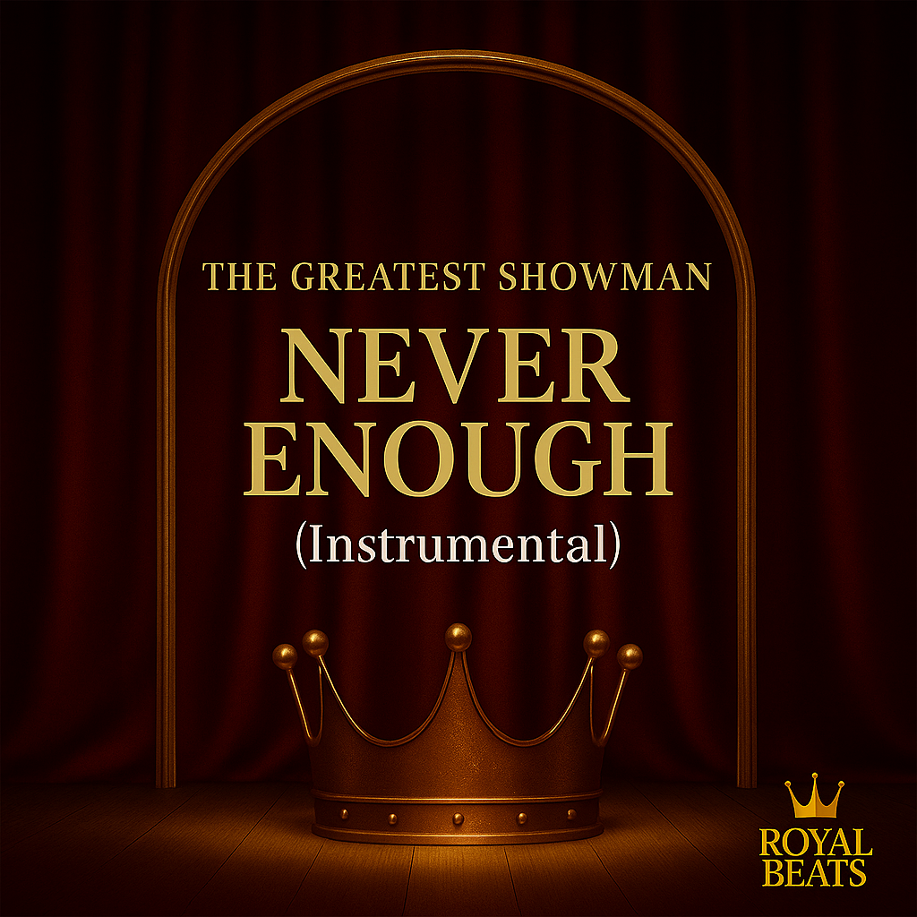 Royal Beats: The Greatest Showman – Never Enough (Instrumental)