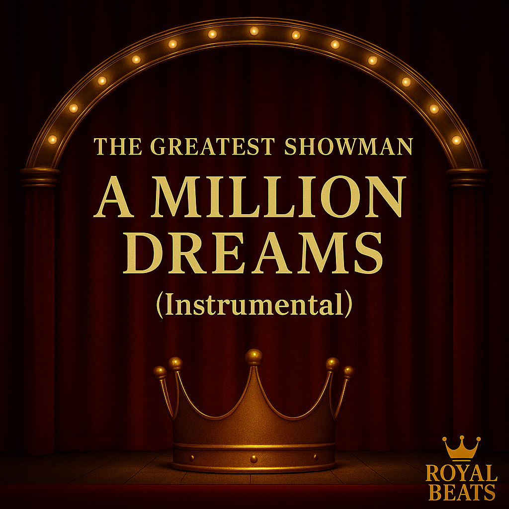 Royal Beats: The Greatest Showman – A Million Dreams (Instrumental)